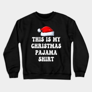 This Is My Christmas Pajama Shirt Crewneck Sweatshirt